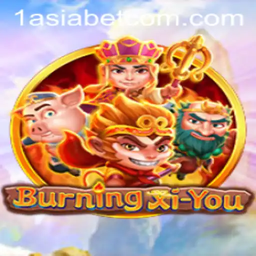 Exploring the World of BurningXiYou: A Unique Adventure