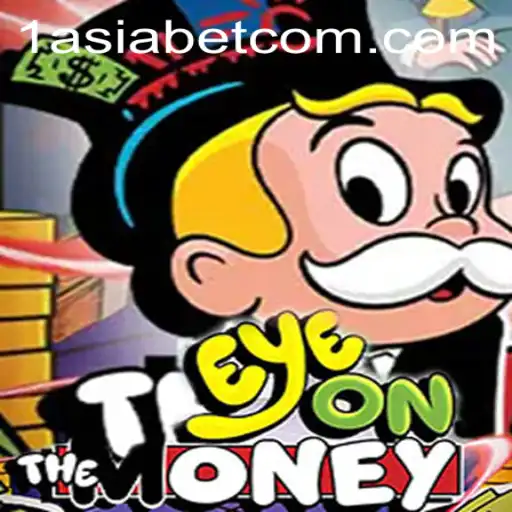 Discover the Thrill of EyeOnTheMoney: A Complete Guide with 1AsiaBet